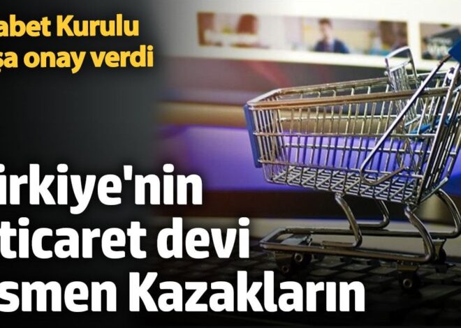 Rekabet Kurulu’ndan Hepsiburada’nın satışına onay: Türkiye’nin e-ticaret devi resmen Kazakların